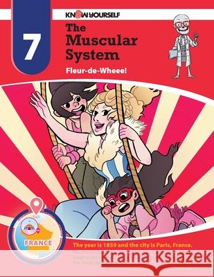 The Muscular System: Fleur-de-Wheee! - Adventure 7 Yourself, Know 9780998819747 Know Yourself, Inc.