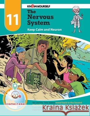 The Nervous System: Keep Calm and Neuron - Adventure 11 Yourself, Know 9780998819785 Know Yourself, Inc.