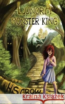 Lunora and the Monster King H. S. Crow Stephen Lybeck Sierra Ashe Rottman 9780998822518 Otherworlds Inc.
