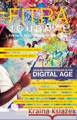 Fitra Journal ⼁Muslim Homeschooling in The Digital Age: Issue Two Benoit, Brooke 9780998826011 Fitra Journal