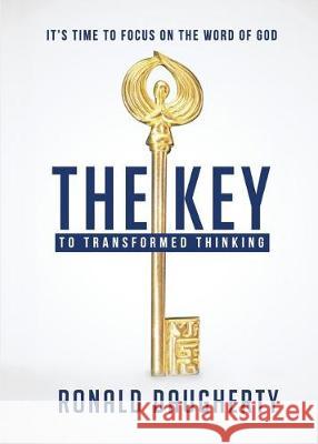 The Key to Transformed Thinking Ronald Daugherty 9780998828152
