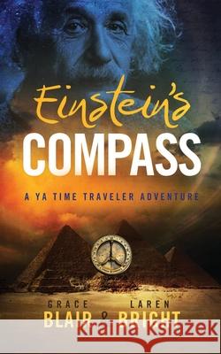 Einstein's Compass: A YA Time Traveler Adventure Grace Allison Laren Bright 9780998830889