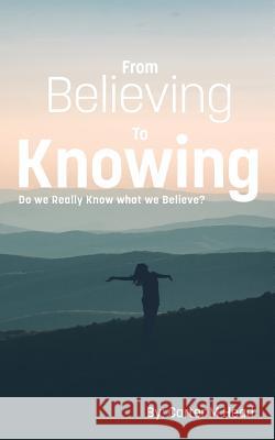 From Believing to Knowing Carter Head   9780998832388 Heads Up Publications