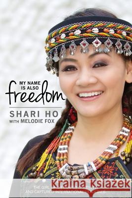 My Name is Also Freedom: The Shari Ho Story Ho, Shari 9780998832890 Square Tree Publishing