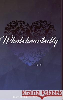 Wholeheartedly: Vol I Ra'shell Maldon 9780998834177 B.O.S.S. Publishing