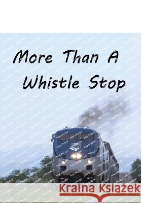 More Than a Whistle Stop Janelle Wootton McQuitty   9780998838533 Janelle Wootton McQuitty