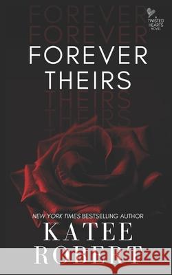 Forever Theirs Katee Robert 9780998840291 Trinkets and Tales LLC