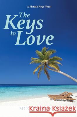 The Keys to Love: A Florida Keys Novel Miki Bennett 9780998848105