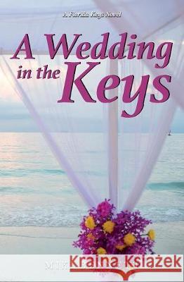 A Wedding in the Keys: A Florida Keys Novel Miki Bennett 9780998848136