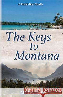 The Keys to Montana: A Florida Keys Novella Miki Bennett 9780998848181