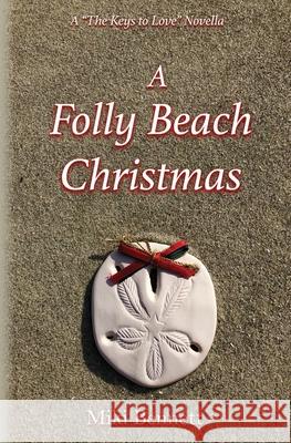 A Folly Beach Christmas: A The Keys to Love Novella Miki Bennett 9780998848198