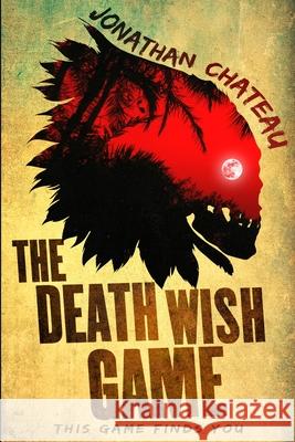 The Death Wish Game Jonathan Chateau 9780998850443