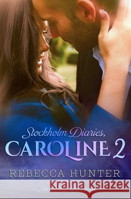 Stockholm Diaries, Caroline 2 Rebecca Hunter 9780998854816