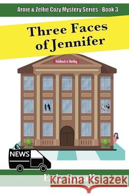 Three Faces of Jennifer: An Arnie & Zellie Cozy Mystery Small, Eric 9780998859262