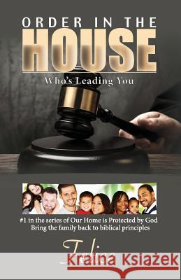 Order In The House: Who's Leading You Felice 9780998864402
