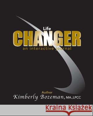 Life Changer Interactive Journal Kimberly Bozeman 9780998864457