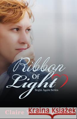 Ribbon of Light Claire Yezbak Fadden 9780998864525 Not Avail