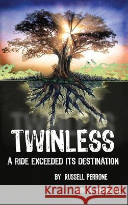 Twinless: A Ride Exceeded Its Destination Russell J. Perrone Jay Hoecker 9780998864815