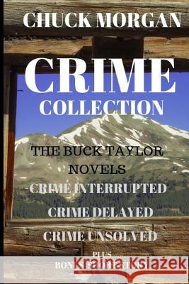 Crime Collection: The Buck Taylor Novels Chuck Morgan   9780998873084 Charles E Morgan