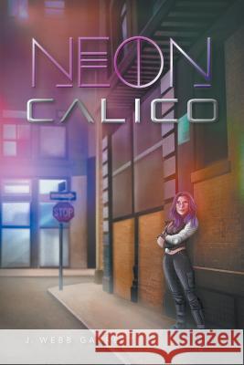 Neon Calico J Webb Garrett   9780998874005 MindStir Media