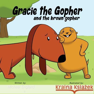 Gracie the Gopher and the Brown Gopher Michael England, Andy Manley 9780998875699