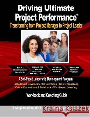 Driving Ultimate Project Performance: Transforming from Project Manager to Project Leader Ervin (Earl) Cobb, Jim Grigsby, Charlotte D Grant-Cobb 9780998877341