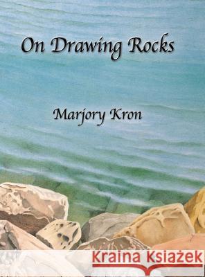 On Drawing Rocks Marjory Kron 9780998879277