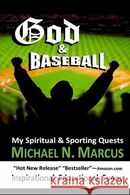 God & Baseball: My Spiritual & Sporting Quests Michael N. Marcus 9780998883595 Silver Sands Books