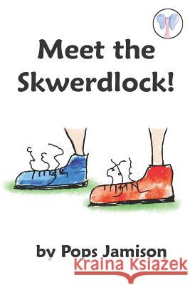 Meet The Skwerdlock! Jamison, Pops 9780998888590 Imagilearning, Inc.