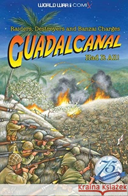 Guadalcanal Had It All!: Raiders, Destroyers and Banzai Charges Jay Wertz 9780998889337 Monroe Publications