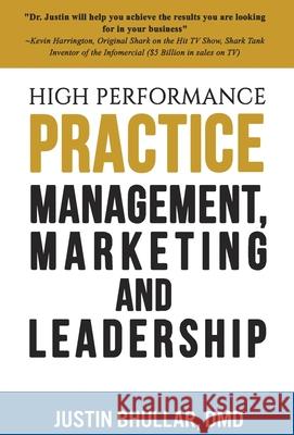 High-Performance Practice: Management, Marketing and Leadership Justin Bhullar 9780998890548 Results Press