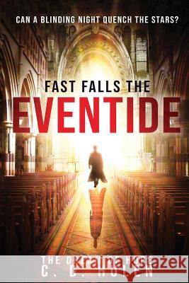 Fast Falls the Eventide C. D. Hulen 9780998891545 Hulen Publishing