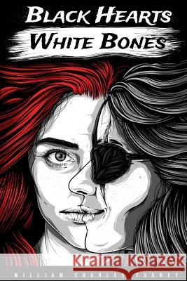 Black Hearts White Bones William Charles Furney 9780998892115 William C. Furney