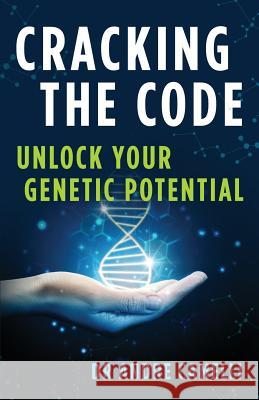 Cracking the Code: Unlock Your Genetic Potential Dr Andre Camelli 9780998896373 Andre Camelli