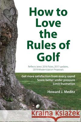 How to Love the Rules of Golf Howard J. Meditz 9780998896700 Applied Ink Press