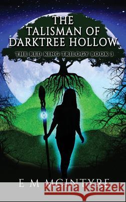 The Talisman of Darktree Hollow Erin M. McIntyre 9780998899350 Little Hound Publishing