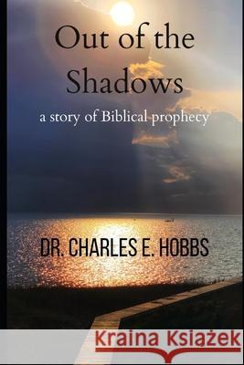 Out of the Shadows Charles E. Hobbs 9780998899947