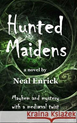 Hunted Maidens Neal Enrick 9780998900315 Smythe Hawley Media