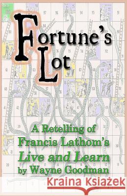 Fortune's Lot: A retelling of Francis Lathom's Live and Learn Goodman, Wayne 9780998900711 Wayne Goodman