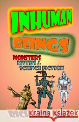 Inhuman Beings: Monsters, Myths & Science Fiction Richard Allen May 9780998900797 Wayne Goodman