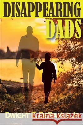 Disappearing Dads Dwight E. DeRamus 9780998902340 Trey Nickel Publishing