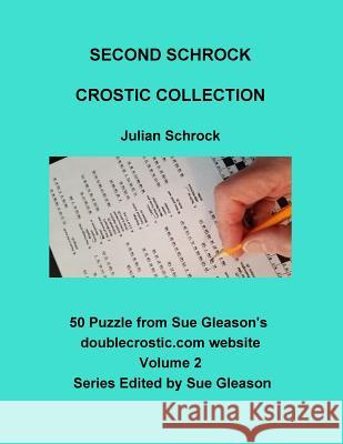Second Schrock Crostic Collection: 50 Puzzles from Sue Gleason's doublecrostic.com website Gleason, Sue 9780998903453 Doublecrostic.com
