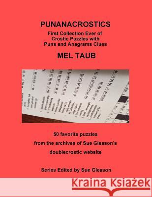 PUNANACROSTICS - First collection ever of Crostic puzzles with Puns and Anagrams clues: PUNANACROSTICS First collection ever of Crostic puzzles with P Gleason, Sue 9780998903477