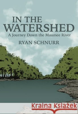 In the Watershed Ryan Schnurr 9780998904108 Belt Publishing