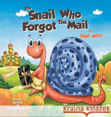 The Snail Who Forgot The Mail: Children Bedtime Story Picture Book Adler, Sigal 9780998906508