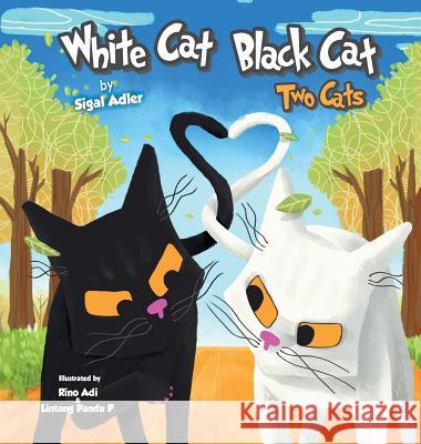White Cat Black Cat: Two Cats Sigal Adler Pratiwi Pandu Lintang 9780998906515 Sigal Adler