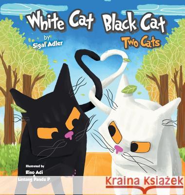 White Cat Black Cat: Two Cats Sigal Adler Pratiwi Pandu Lintang 9780998906515