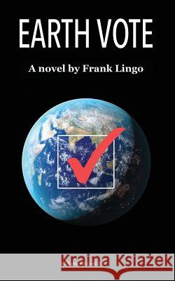 Earth Vote Frank Lingo 9780998908205 Francis Kelly