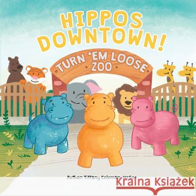 Hippos Downtown! Tiffany Coleman-McGee 9780998909301