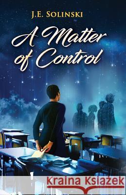 A Matter of Control J. E. Solinski 9780998909608 Je Solinski